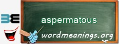 WordMeaning blackboard for aspermatous